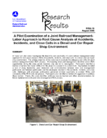 A Pilot Examination of a Joint Railroad ManagementLabor Approach to Root Cause Analysis of Accidents Incidents and Close Calls in a Diesel and Car Repair Shop Environment Research Results