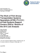 The Work of FAA Airway Transportation Systems Specialists ATSS FV2101 at Field Systems Support Centers SSCs Results of the 2016 Job Analysis