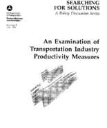 Searching for Solutions A Policy Discussion Series An Examination of Transportation Industry Productivity Measures