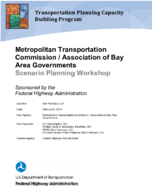 Metropolitan Transportation CommissionAssociation of Bay Area Governments Scenario Planning Workshop Sponsored by the Federal Highway Administration