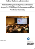 Federal Highway Administration National Dialogue on Highway Automation August 12 2018 Digital Infrastructure and Data Workshop Summary