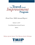 The Travel Model Improvement Program Fiscal Year 2006 Annual Report