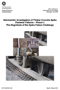 Mechanistic Investigation of Timber Crosstie Spike Fastener Failures  Phase I The Magnitude of the Spike Failure Challenge