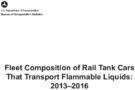 Fleet Composition of Rail Tank Cars That Transport Flammable Liquids 20132016