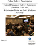Federal Highway Administration National Dialogue on Highway Automation November 1415 2018 Infrastructure Design and Safety Workshop Summary