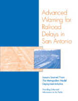 Advanced warning for railroad delays in San Antonio  lessons learned from the Metropolitan Model Deployment Initiative  providing enhanced information to the public