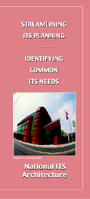 Streamlining ITS Planning Identifying Common ITS Needs National ITS Architecture