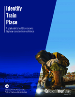 Identify Train Place A Playbook to Build Tomorrows Highway Construction Workforce