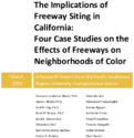 The Implications of Freeway Siting in California Four Case Studies on the Effects of Freeways on Neighborhoods of Color