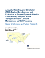 Analysis modeling and simulation AMS testbed development and evaluation to support dynamic mobility applications DMA and active transportation and demand management ATDM programs  gaps challenges and future research
