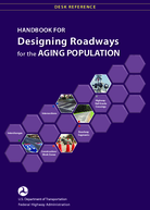 Desk Reference to the Handbook for Designing Roadways for the Aging Population
