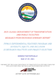 2021 Alaska Department of Transportation and Public Facilities Research Peer Exchange Summary Report FHWAs Experimental Features Program and Diversity Equity and Inclusion in Research Practices and Project Selection