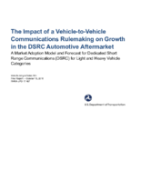 The Impact of a VehicletoVehicle Communications Rulemaking on Growth in the DSRC Automotive Aftermarket a Market Adoption Model and Forecast for Dedicated Short Range Communications DSRC for Light and Heavy Vehicle Categories