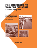 Full Road Closure for Work Zone Operations A CrossCutting Study Reducing Congestion and Crashes through Full Road Closure for Maintenance and Construction