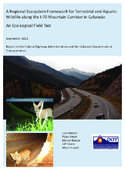 A Regional Ecosystem Framework for Terrestrial and Aquatic Wildlife along the I70 Corridor in Colorado An EcoLogical Field Test