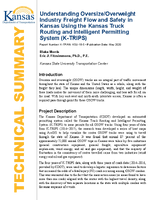 Understanding OversizeOverweight Industry Freight Flow and Safety in Kansas Using the Kansas Truck Routing and Intelligent Permitting System KTRIPS Technical Summary