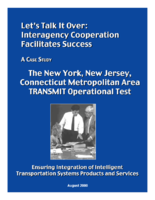 Lets talk it over  interagency cooperation facilities success  a case study  the New York New Jersey Connecticut metropolitan area TRANSMIT operational test  ensuring integration of intelligent transportation systems products and services