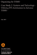 Organizing for TSMO  Case Study 2 Systems and Technology  Utilizing ITS Architecture to Advance Transportation Systems Management and Operations