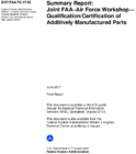 Summary Report Joint FAAAir Force Workshop on QualificationCertification of Additively Manufactured Parts
