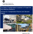The Role of Transportation Investment in Private Firm Site Selection Decisions A Primer for Transportation Planners and Decisionmakers