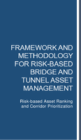Framework and Methodology for RiskBased Bridge and Tunnel Asset Management RiskBased Asset Ranking and Corridor Prioritization