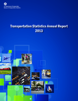 Transportation Statistics Annual Report 2013