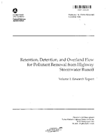 Retention Detention and Overland Flow for Pollutant Removal from Highway Stormwater Runoff Volume I Research Report
