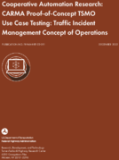 Cooperative Automation Research CARMA ProofofConcept TSMO Use Case Testing Traffic Incident Management Concept of Operations