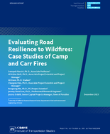 Evaluating Road Resilience to Wildfires Case Studies of Camp and Carr Fires
