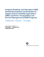 Analysis modeling and simulation AMS testbed development and evaluation to support dynamic mobility applications DMA and active transportation and demand management ATDM programs  Chicago calibration report