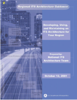 Regional ITS architecture guidance  developing using and maintaining an ITS architecture for your region