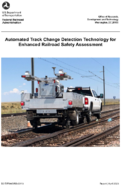 Automated Track Change Detection Technology for Enhanced Railroad Safety Assessment