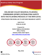 Delaware Valley Regional Planning Commission DVRPC Integrating Safety Into the Planning Process at the MPO Level Strategic for Using GIS to Advance Highway Safety