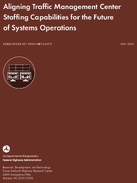 Aligning Traffic Management Center Staffing Capabilities for the Future of Systems Operations