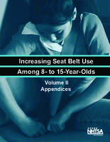 Increasing Seat Belt Use among 8 to 15YearOlds Volume II Appendices