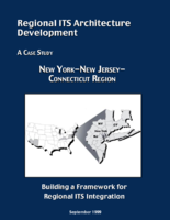 Regional ITS architecture development  a case study  New YorkNew JerseyConnecticut region  building a framework for regional ITS integration