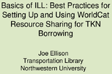 Basics of ILL Best Practices for Setting Up and Using WorldCat Resource Sharing for TKN Borrowing