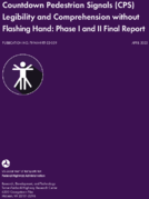Countdown Pedestrian Signals CPS Legibility and Comprehension without Flashing Hand Phase I and Phase II Final Report