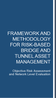 Framework and Methodology for RiskBased Bridge and Tunnel Asset Management Objective Risk Assessment and Network Level Evaluation