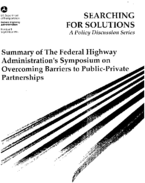 Summary of the Federal Highway Administrations Symposium on Overcoming Barriers to PublicPrivate Partnerships