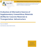 Evaluation of Alternative Sources of Supplementary Cementitious Materials SCMs for Concrete Materials in Transportation Infrastructure