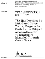 TSA Has Developed a RiskBased Covert Testing Program but Could Better Mitigate Aviation Security Vulnerabilities Identified Through Covert Tests