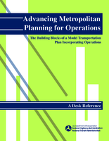 Advancing metropolitan planning for operations  the building blocks of a model transportation plan incorporating operations  a desk reference