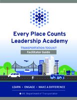 Every Place Counts Leadership Academy  transportation toolkit  facilitator guide