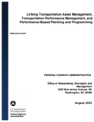 Linking Transportation Asset Management Transportation Performance Management and PerformanceBased Planning and Programming