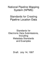 National Pipeline Mapping System NPMS  standards for creating pipeline location data  standards for electronic data submissions including metadata standards and examples