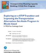Exploring an eSTIP Transition and Improving the Transportation Alternatives SetAside Program in Rhode Island A TPCB Peer Exchange Event