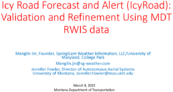 Icy Road Forecast and Alert IcyRoad Validation and Refinement Using MDT RWIS Data Presentation