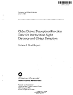 Older Driver PerceptionReaction Time for Intersection Sight Distance and Object Detection Volume I Final Report
