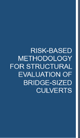 RiskBased Methodology for Structural Evaluation of BridgeSized Culverts